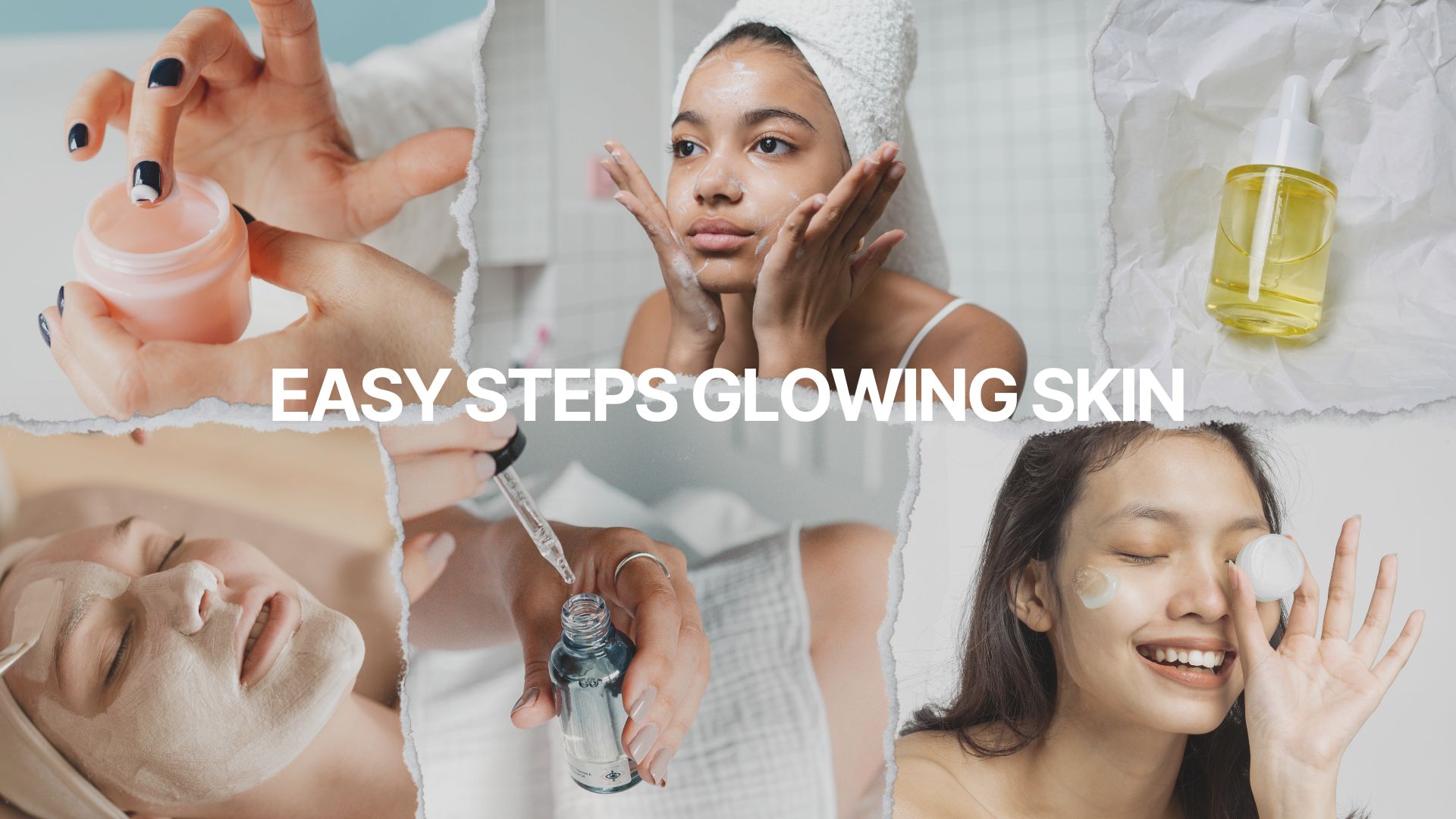 Easy Steps to Taking Care of Your Skin for a Healthy Glow